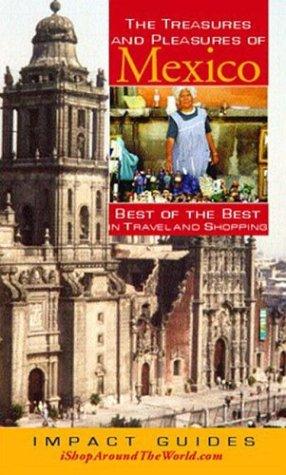 The Treasures And Pleasures of Mexico