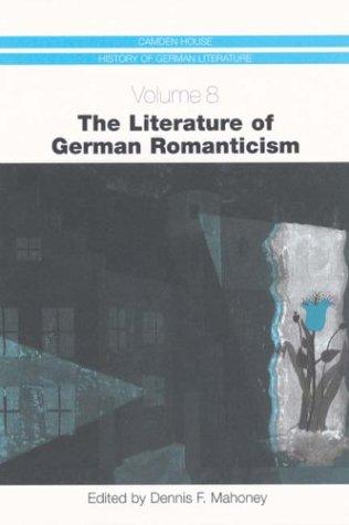 The Literature of German Romanticism, Vol. 8 (Camden House History of German Literature)