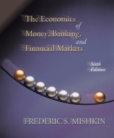 Economics of Money, Banking, and Financial Markets, The (The Addison-Wesley Series in Economics)