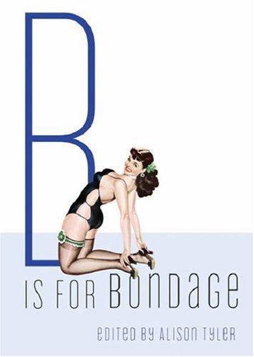 B Is for Bondage (Erotic Alphabet)