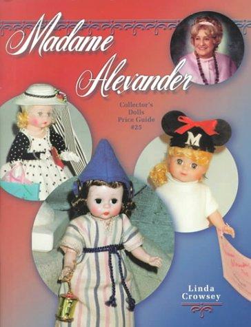 Madame Alexander Collectors Dolls Price Guide, No 25 (Madame Alexander Collectors Dolls-Price Guide, No. 25)
