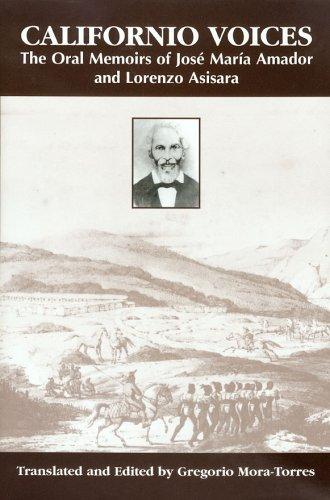 Californio Voices: The Oral Memoirs Of Jose Maria Amador And Lorenzo Asisara (Al Filo: Mexican American Studies)
