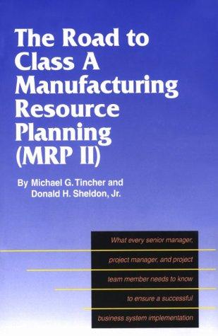 The road to Class A manufacturing resource planning--MRP II