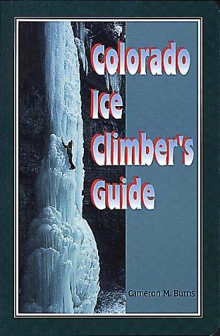 Colorado Ice Climber's Guide (Regional Rock Climbing Series)