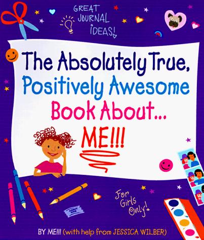 The absolutely true, positively awesome book about-- Me!
