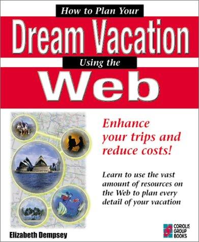 How to plan your dream vacation using the Web