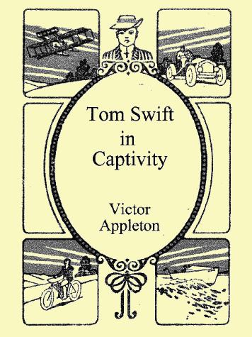 Tom Swift in Captivity (Tom Swift Sr. #13)