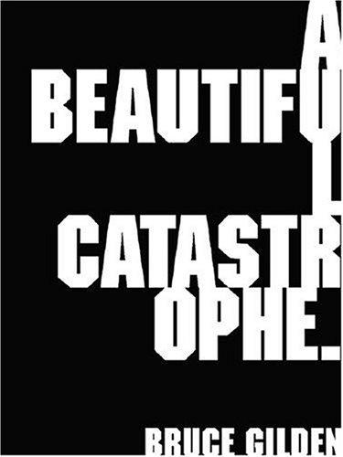 A beautiful catastrophe