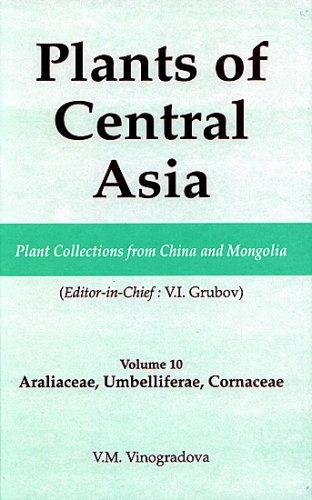 Araliaceae, Umbelliferae & Cornaceae (Plants of Central Asia Series Volume 10 Plant Collections from China & Mongolia)