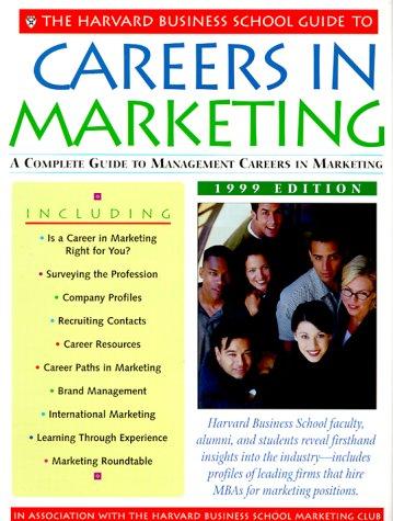 Harvard Business School Guide to Careers in Marketing 1999 (Harvard Business School Guide to Careers in Marketing)