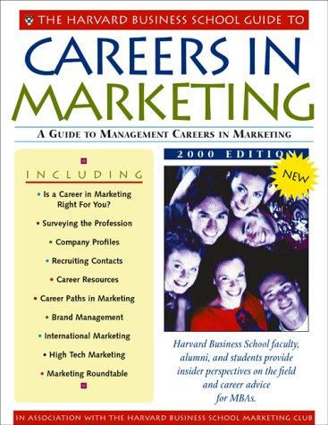 The Harvard Business School Guide to Careers in Marketing 2001 (A Harvard Business School Career Guide)