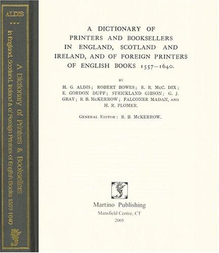 A dictionary of printers and booksellers in England, Scotland, and Ireland, and of foreign printers of English books 1557-1640
