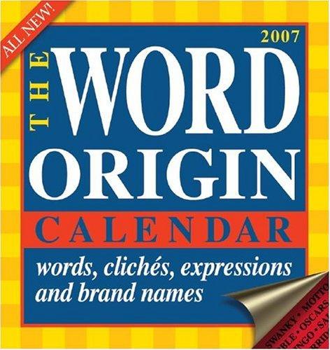 The Word Origin Calendar 2007 Day-to-Day Calendar