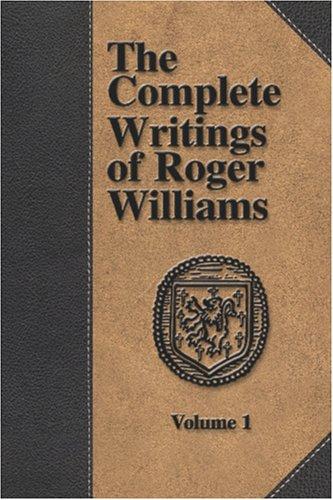 The Complete Writings of Roger Williams - Volume 1