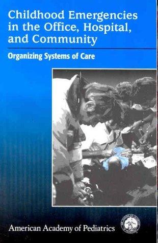 Childhood emergencies in the office, hospital and community
