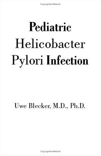 Pediatric Helicobacter Pylori Infection by Uwe Blecker