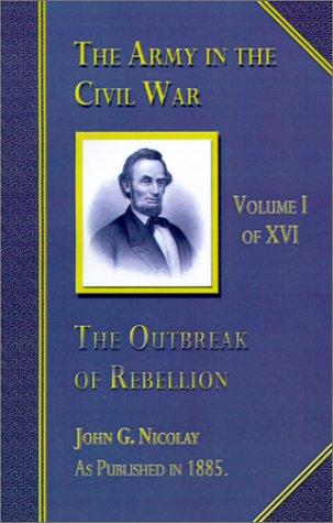 The Outbreak of the Rebellion (Army in the Civil War)