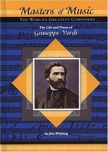 The Life and Times of Guiseppe Verdi