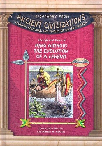 The Life and Times of King Arthur