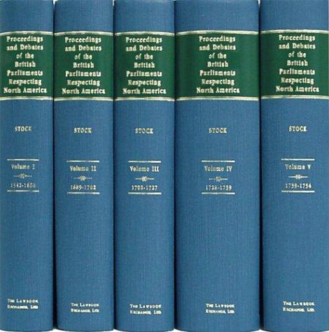 Proceedings and debates of the British parliaments respecting North America
