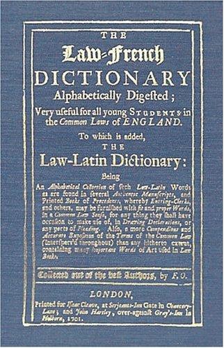 The law-French dictionary alphabetically digested, to which is added the law-Latin dictionary