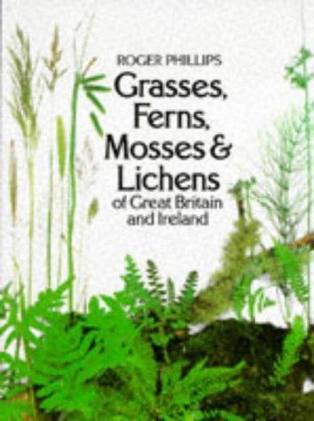 Grasses, Ferns, Mosses and Lichens of Great Britain and Ireland