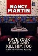 Have your cake and kill him too