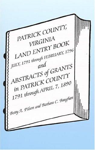Patrick County, Virginia land entry book, July 1791-February 1796, and abstracts of grants, 1791-April 7, 1890