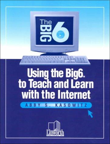 Using the Big6 to Teach and Learn With the Internet