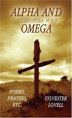 Alpha and Omega (then till now)