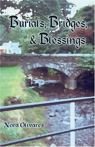 Burials, Bridges, & Blessings