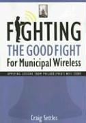 Fighting The Good Fight For Municipal Wireless