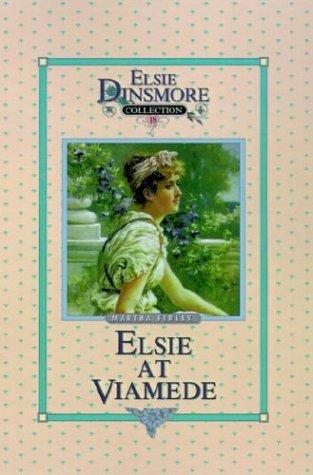 Elsie at Viamede, Book 18 (Elsie Dinsmore Collection)