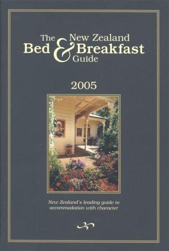 The New Zealand Bed and Breakfast Guide 2005