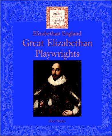 Lucent Library of Historical Eras - Great Elizabethan Playwrights (Lucent Library of Historical Eras)