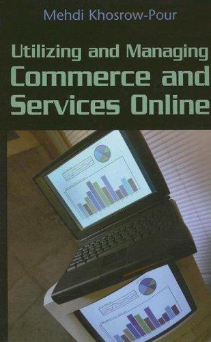 Utilizing and Managing Commerce and Services Online (Advances in E-Commerce) (Advances in E-Commerce)