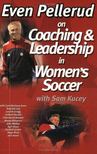 Even Pellerud on Coaching and Leadership in Women's Soccer