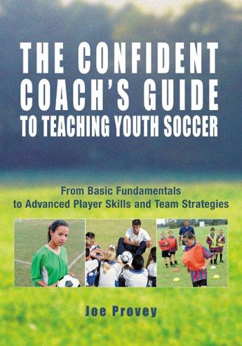 The Confident Coach's Guide to Teaching Youth Soccer