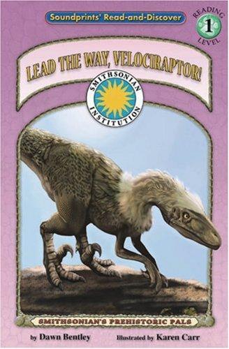 Lead the way, Velociraptor! / based on text by Dawn Bentley ; illustrated by Karen Carr