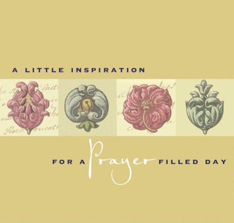 A Little Inspiration for a Prayer-Filled Day (Little Inspiration...)