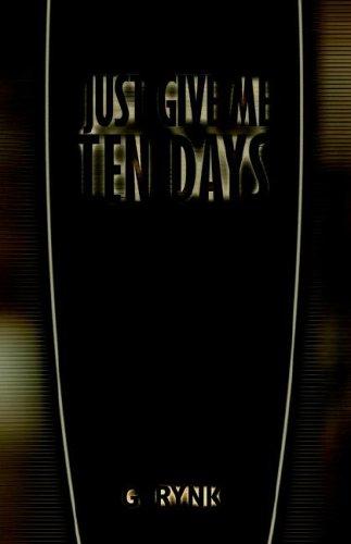 Just Give Me Ten Days