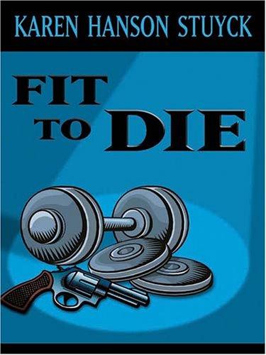 Fit to die