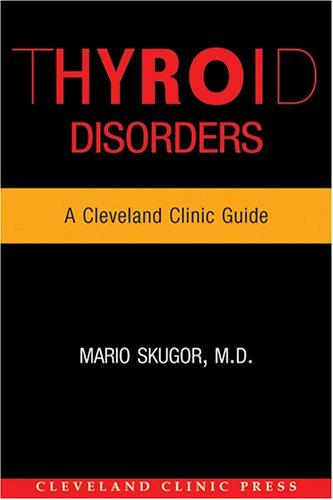 Thyroid disorders : a Cleveland clinic guide