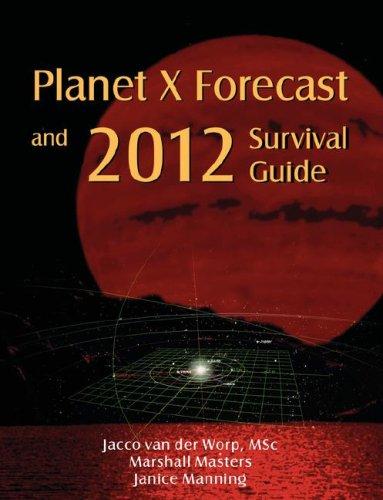 Planet X forecast and 2012 survival guide