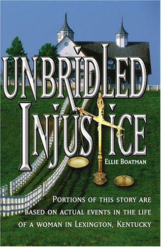 Unbridled Injustice