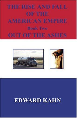 The Rise And Fall Of The American Empire Book Two Out of the Ashes