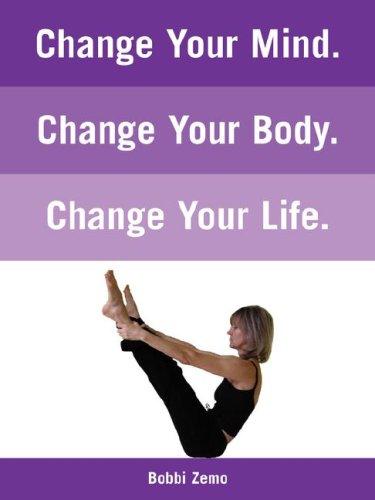 Change Your Mind. Change Your Body. Change Your Life
