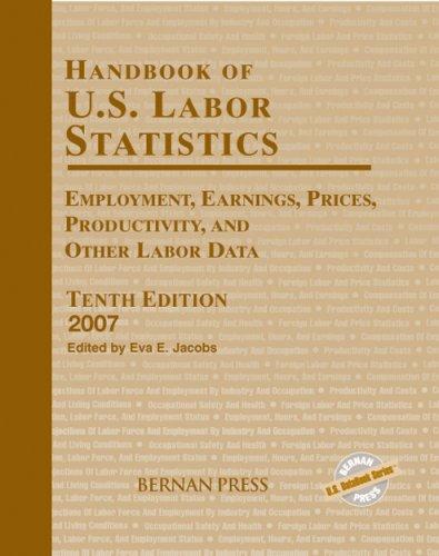 Handbook of U.S. labor statistics : employment, earnings, prices, productivity, and other labor data
