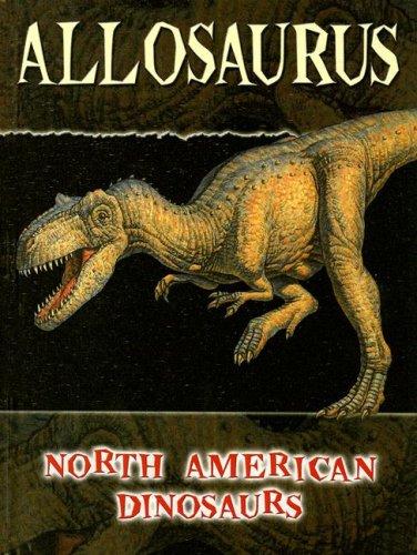 Allosaurus (North American Dinosaurs)