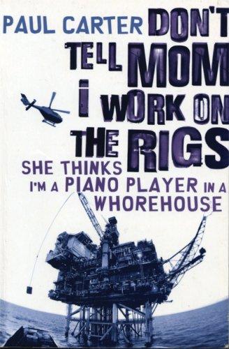Don't Tell Mom I Work on the Rigs